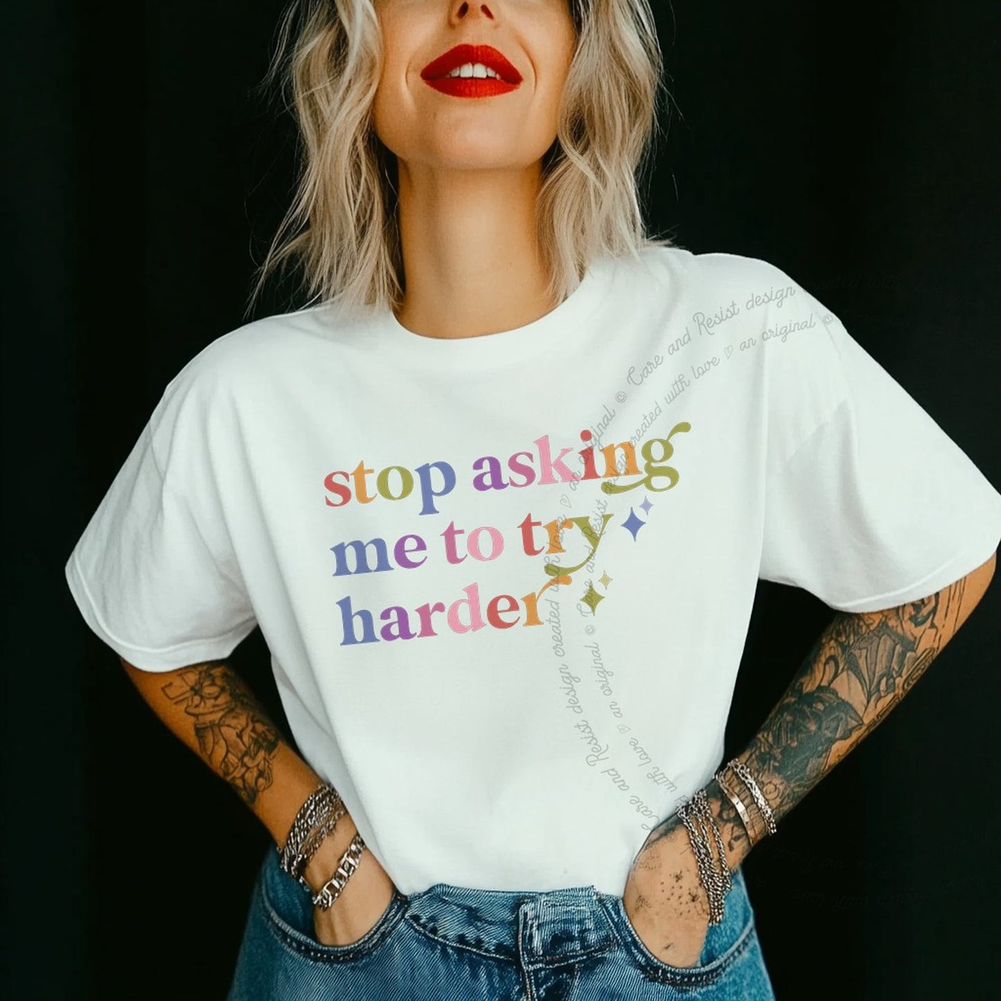 Stop Asking Me to Try Harder Care & Resist rainbow tee