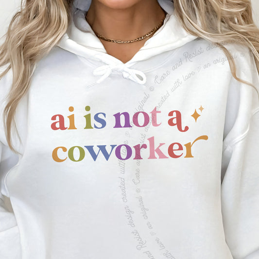 Ai is not a Coworker Care & Resist Gildan hoodie in White