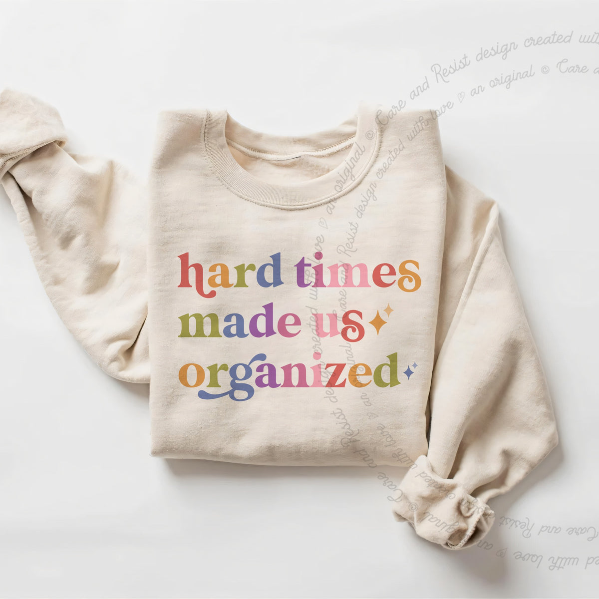 Hard Times Made Us Organized Care & Resist Gildan crewneck sweatshirt in Sand