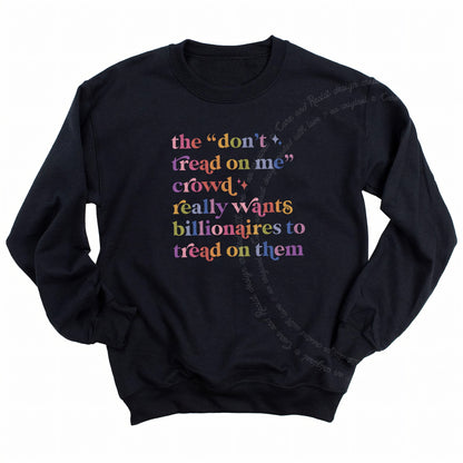 The Don't Tread on Me Crowd Really Wants Billionaires to Tread on Them Care & Resist Gildan crewneck sweatshirt in Black