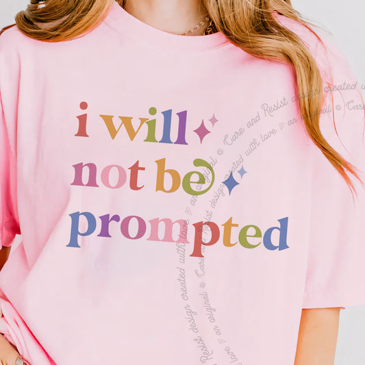 I Will not Be Prompted Care & Resist progressive t-shirt in Blossom
