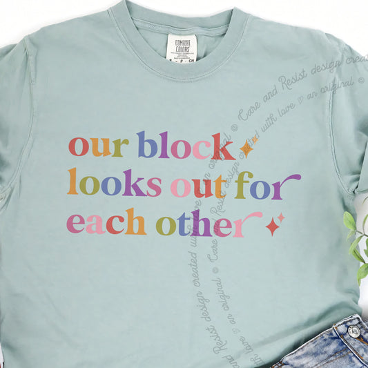 Our Block Looks Out for Each Other Care & Resist progressive t-shirt in Bay