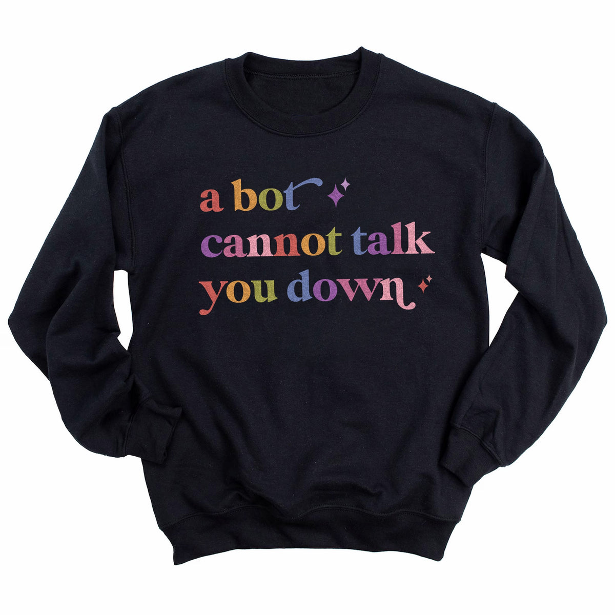 A Bot Cannot Talk You Down Care & Resist Gildan crewneck sweatshirt in Black