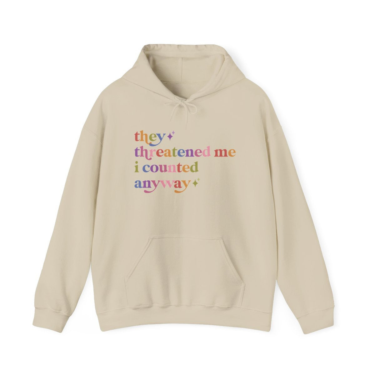 They Threatened Me I Counted Anyway Care & Resist Gildan hoodie in Sand