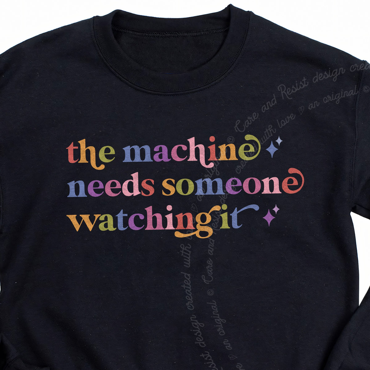 The Machine Needs Someone Watching It Care & Resist Gildan crewneck sweatshirt in Black