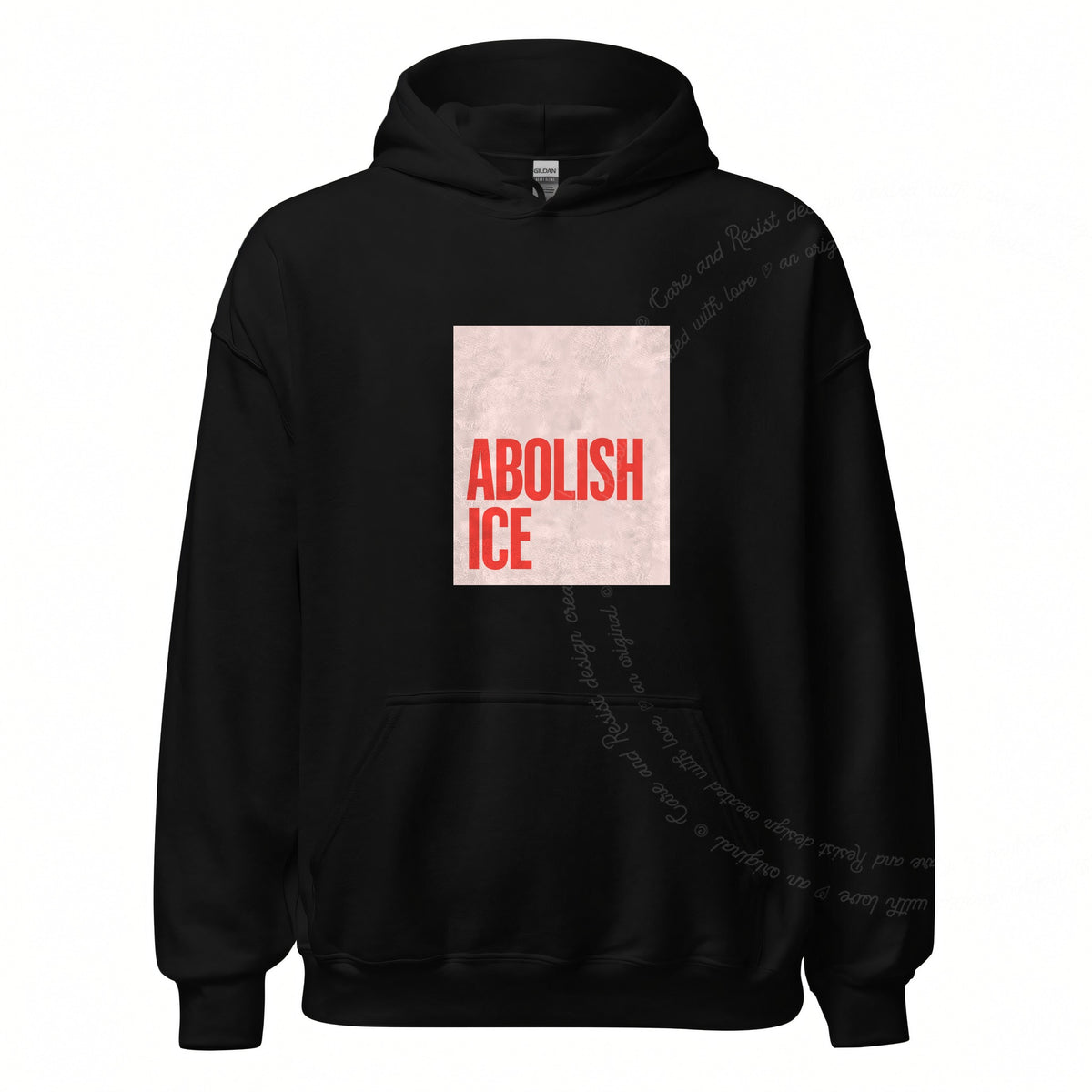 Abolish ICE Care & Resist Gildan hoodie in Black