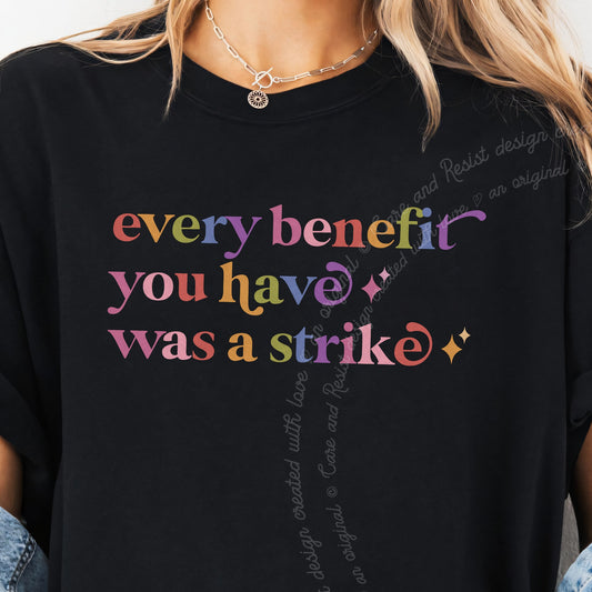 Every Benefit You Have Was a Strike Care & Resist progressive t-shirt in Black