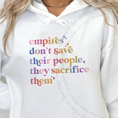 Empires Don't Save Their People, They Sacrifice Them Care & Resist Gildan hoodie in White