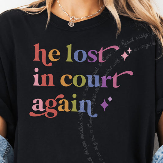 He Lost in Court Again Care & Resist progressive t-shirt in Black