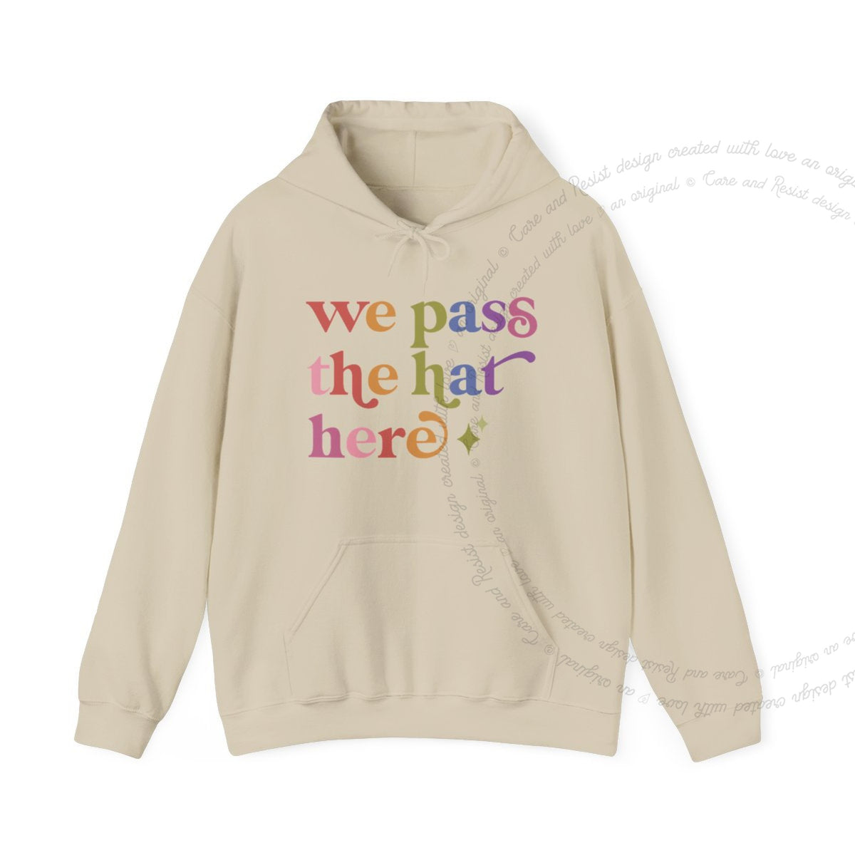 We Pass the Hat Here Care & Resist Gildan hoodie in Sand