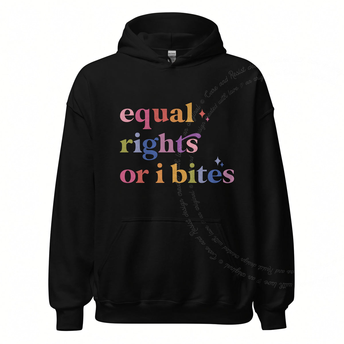 Equal Rights or I Bites Care & Resist Gildan hoodie in Black