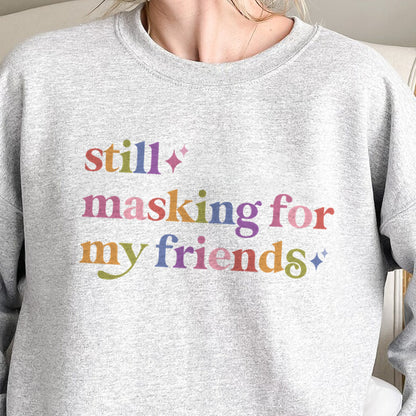 Still Masking for My Friends Care & Resist Gildan crewneck sweatshirt in Sport Grey