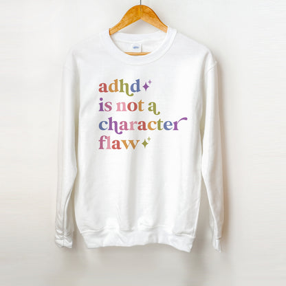 Adhd is not a Character Flaw Care & Resist Gildan crewneck sweatshirt in White