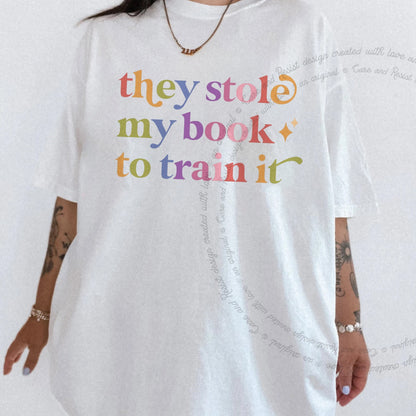 They Stole My Book to Train It Care & Resist progressive t-shirt in White