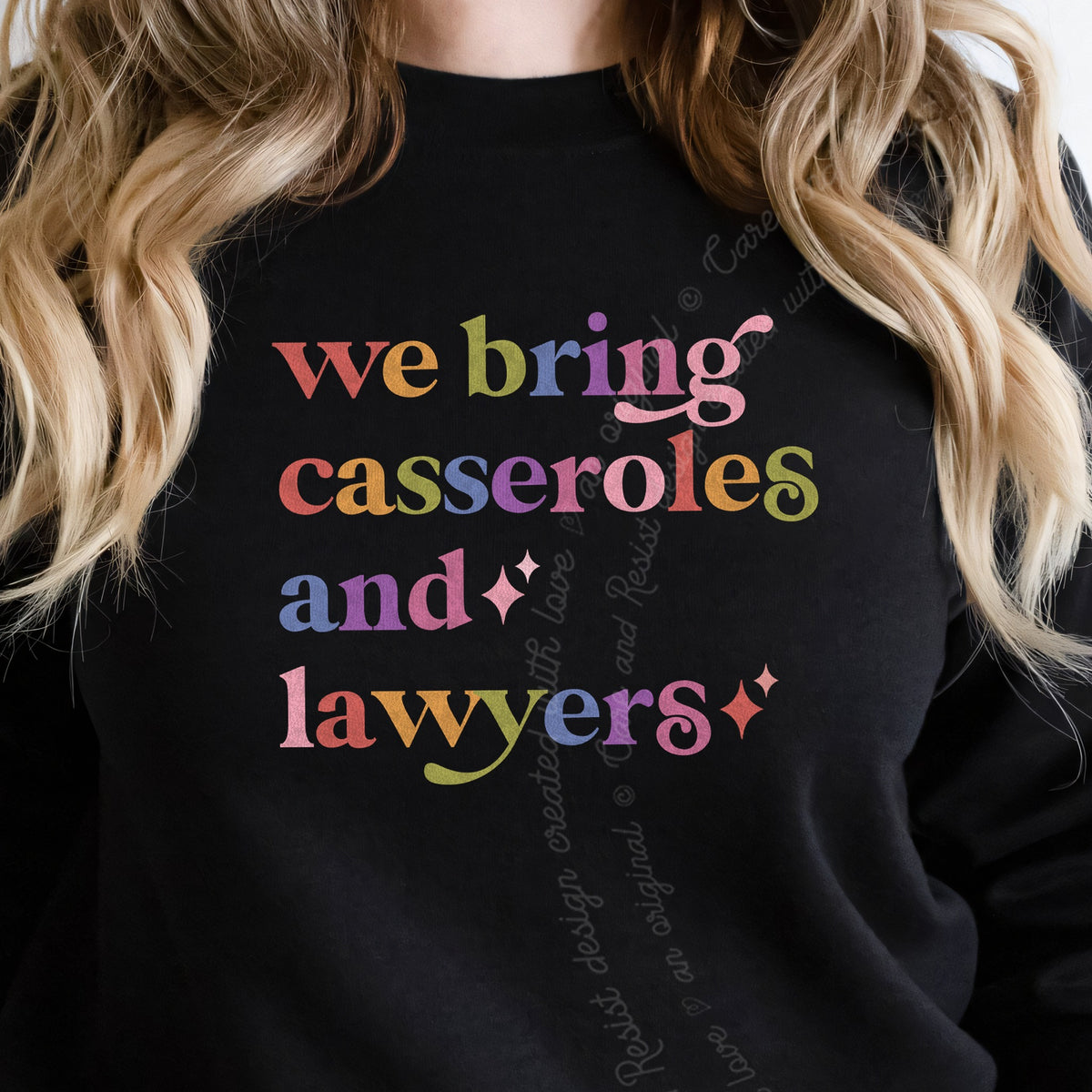 We Bring Casseroles and Lawyers Care & Resist Gildan crewneck sweatshirt in Black