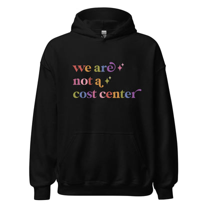 We are not a Cost Center Care & Resist Gildan hoodie in Black