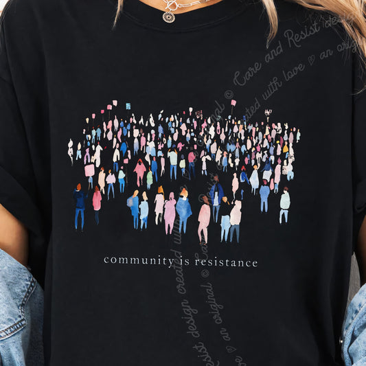 Community Is Resistance People Care & Resist progressive t-shirt in Black