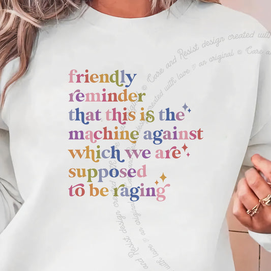 Friendly Reminder That This Is the Machine Against Which We Are Supposed to Be Raging Care & Resist Gildan crewneck sweatshirt in White