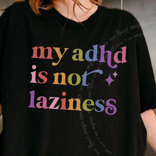 My Adhd is not Laziness Care & Resist progressive t-shirt in Black