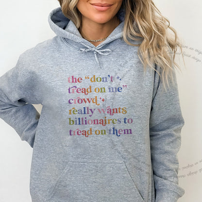 The Don't Tread on Me Crowd Really Wants Billionaires to Tread on Them Care & Resist Gildan hoodie in Sport Grey