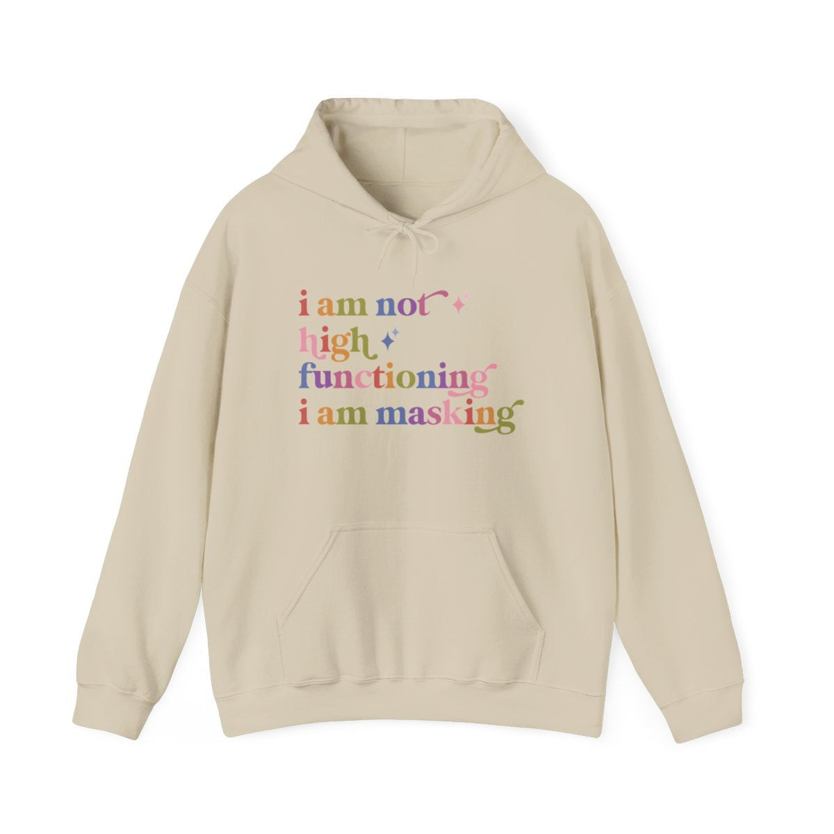 I Am not High Functioning I Am Masking Care & Resist Gildan hoodie in Sand