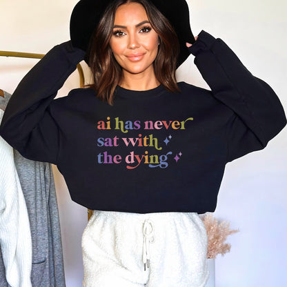 Ai Has Never Sat With the Dying Care & Resist Gildan crewneck sweatshirt in Black