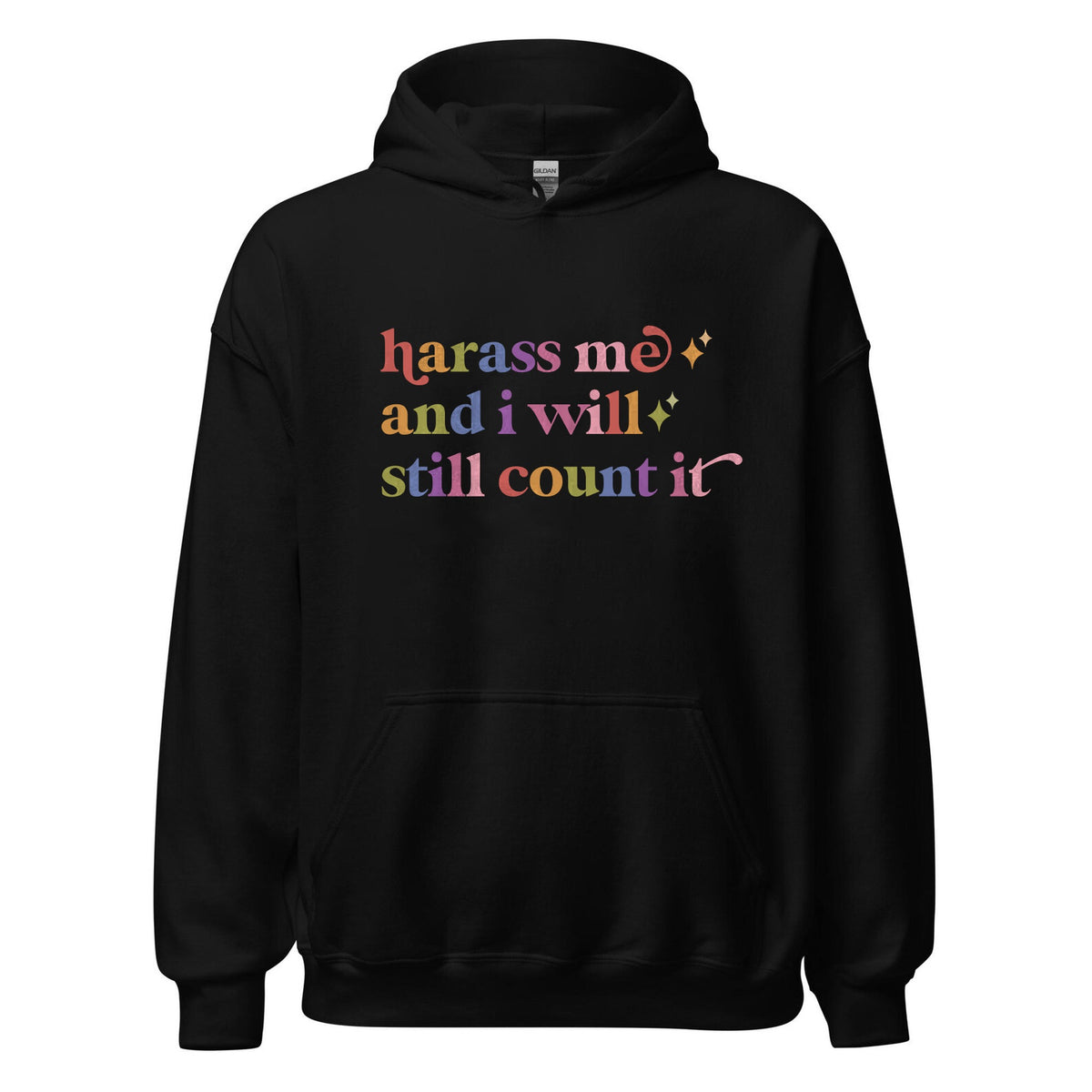 Harass Me and I Will Still Count It Care & Resist Gildan hoodie in Black