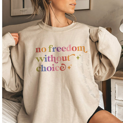 No Freedom Without Choice Care & Resist Gildan crewneck sweatshirt in Sand