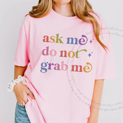 Ask Me Do not Grab Me Care & Resist rainbow tee