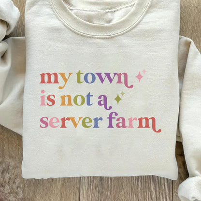 My Town is not a Server Farm Care & Resist Gildan crewneck sweatshirt in Sand