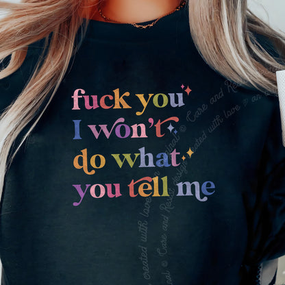 Fuck You I Won't Do What You Tell Me Care & Resist Gildan crewneck sweatshirt in Black