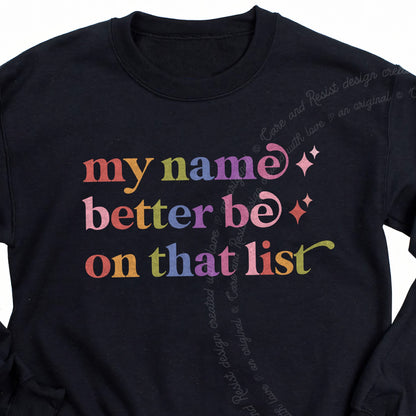 My Name Better Be on That List Care & Resist Gildan crewneck sweatshirt in Black