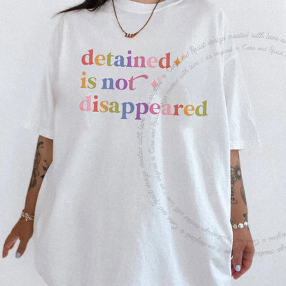 Detained is not Disappeared Care & Resist rainbow tee