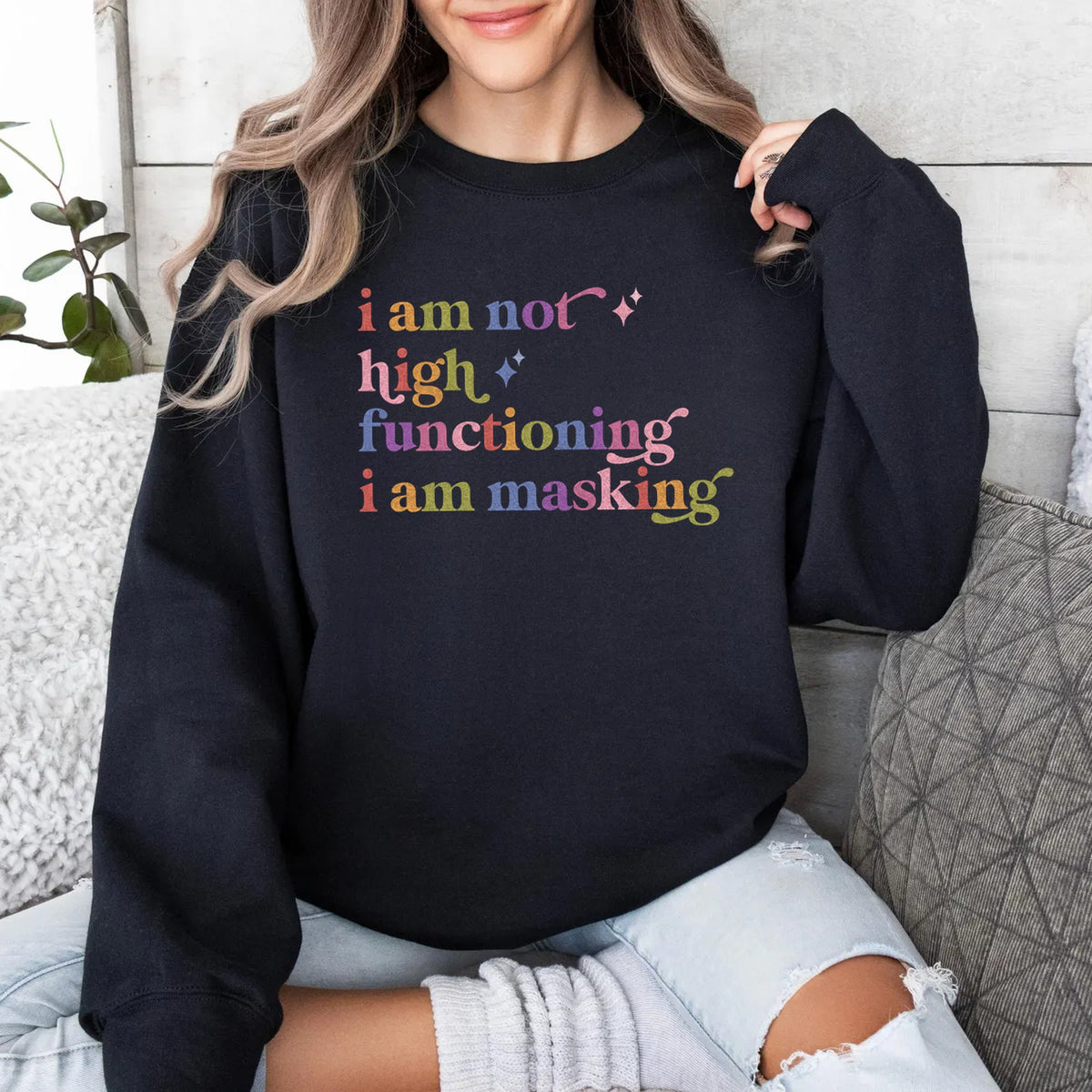 I Am not High Functioning I Am Masking Care & Resist Gildan crewneck sweatshirt in Black