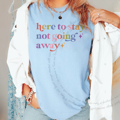 Here to Stay not Going Away Care & Resist rainbow Comfort Colors tee, Chambray