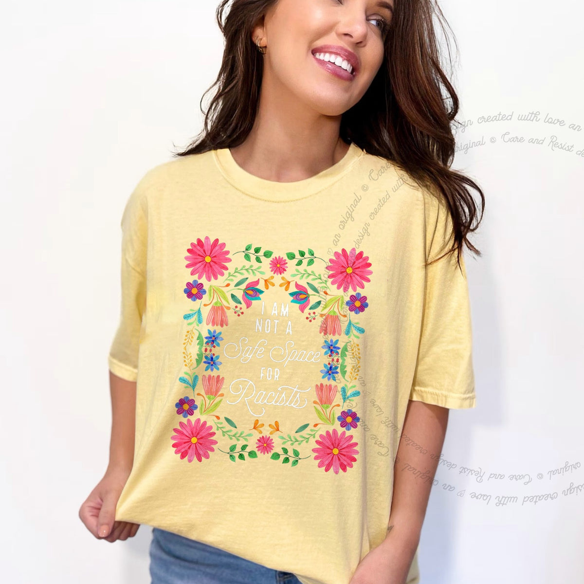 I Am Not a Safe Space for Racists Floral Care & Resist progressive t-shirt in Banana