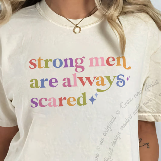 Strong Men are Always Scared Care & Resist progressive t-shirt in Ivory