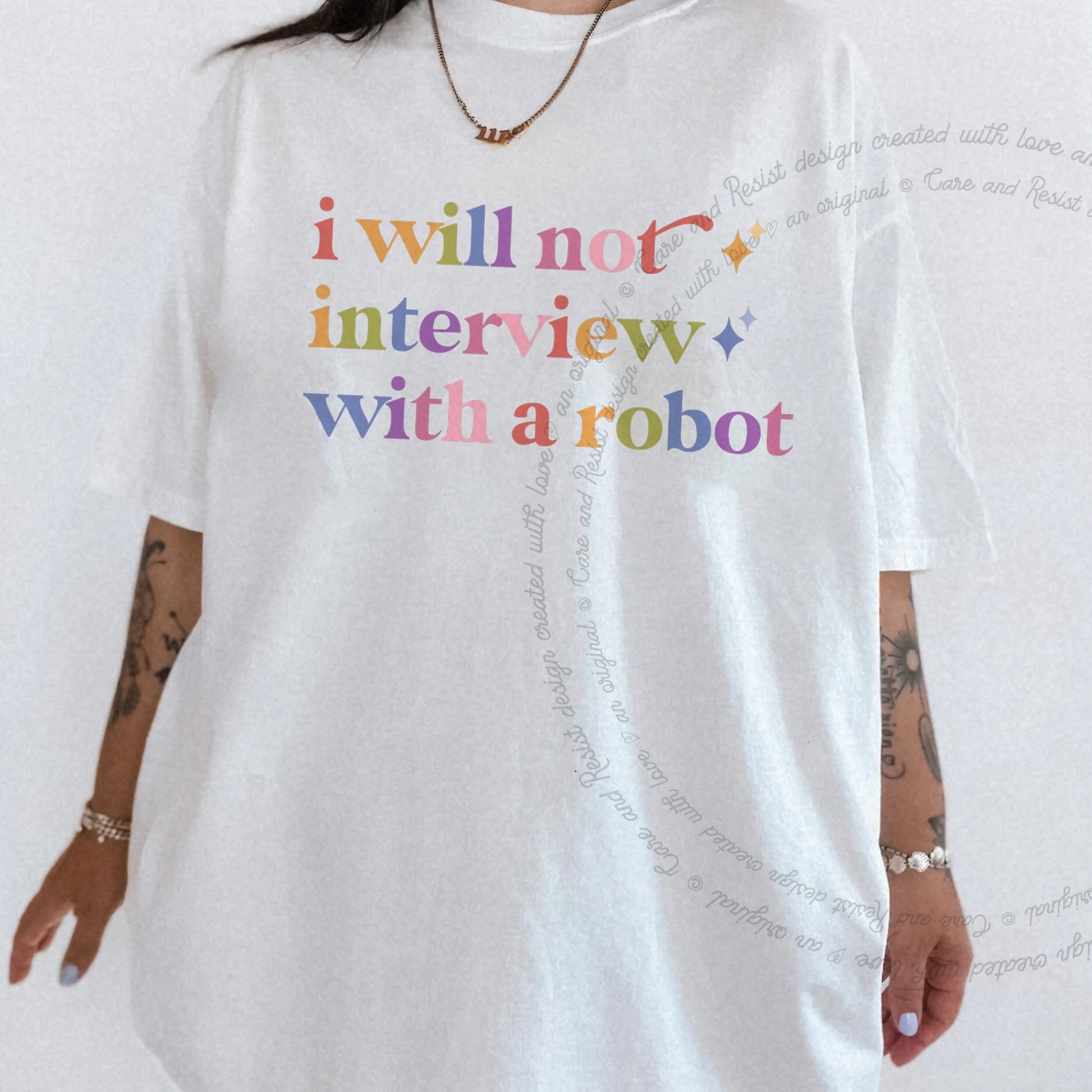 I Will not Interview With a Robot Care & Resist rainbow tee