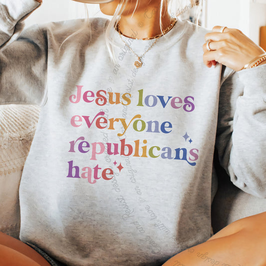 Jesus Loves Everyone Republicans Hate Care & Resist Gildan crewneck sweatshirt in Sport Grey