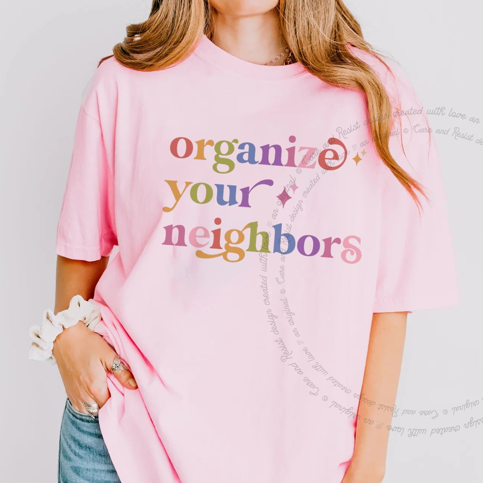 Organize Your Neighbors Care & Resist rainbow Comfort Colors tee, Blossom