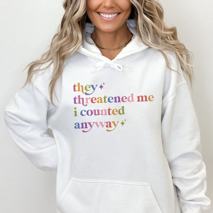 They Threatened Me I Counted Anyway Care & Resist Gildan hoodie in White