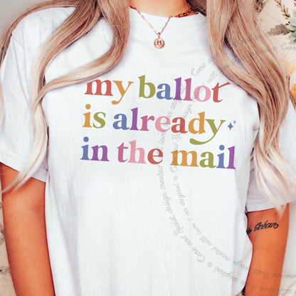 My Ballot is Already in the Mail Care & Resist rainbow tee