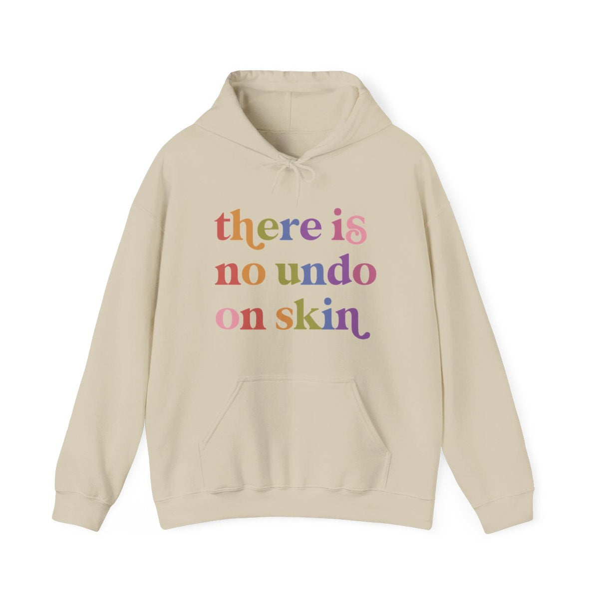 There is No Undo on Skin Care & Resist Gildan hoodie in Sand