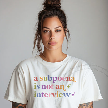 A Subpoena is not an Interview Care & Resist rainbow Comfort Colors tee, White