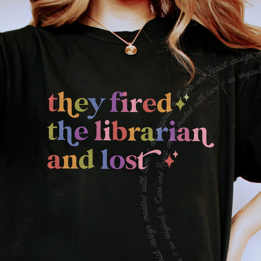 They Fired the Librarian and Lost Care & Resist progressive t-shirt in Black