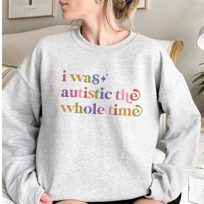 I Was Autistic the Whole Time Care & Resist Gildan crewneck sweatshirt in Sport Grey