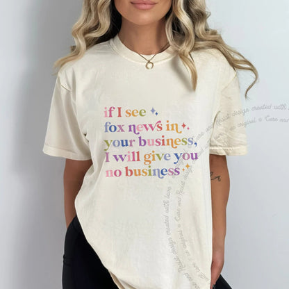 If I See Fox News in Your Business, I Will Give You No Business Care & Resist progressive t-shirt in Ivory
