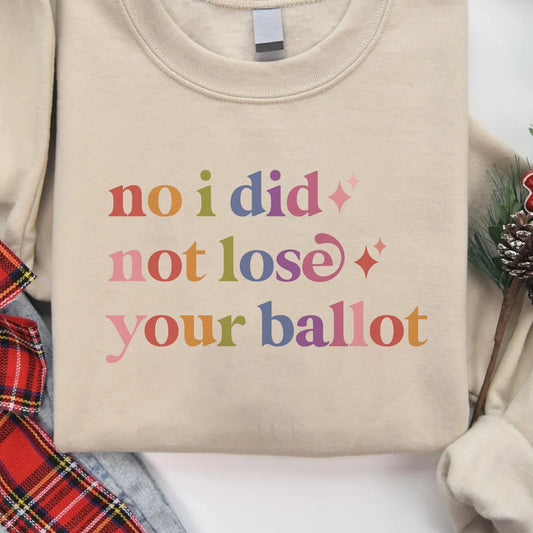 No I Did not Lose Your Ballot Care & Resist Gildan crewneck sweatshirt in Sand