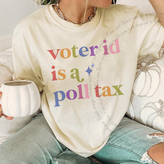 Voter Id is a Poll Tax Care & Resist rainbow Comfort Colors tee, Ivory