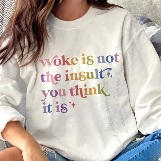 Woke Is Not the Insult You Think It Is Care & Resist Gildan crewneck sweatshirt in White
